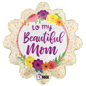 18" SATIN BEAUTIFUL MOM FLOWERS MAX FLOAT